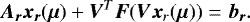 \begin{equation*} \bm{A_r} \bm{x_r}(\bm{\mu}) &#x002B; \bm{V}^T \bm{F}(\bm{V}\bm{x}_r(\bm{\mu})) = \bm{b_r}. \end{equation*}