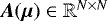$\bm{A}(\bm{\mu}) \in \mathbb{R}^{N\times N}$