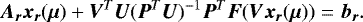 \begin{equation*} \bm{A_r} \bm{x_r}(\bm{\mu}) &#x002B; \bm{V}^T \bm{U}(\bm{P}^T\bm{U}){}^{-1} \bm{P}^T \bm{F}(\bm{V}\bm{x_r}(\bm{\mu})) = \bm{b_r}. \end{equation*}