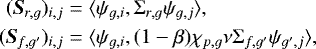 \begin{eqnarray*} (\bm{S}_{r,g})_{i,j}&=&\langle \psi_{g,i}, \Sigma_{r,g} \psi_{g,j}\rangle,\nonumber\\ (\bm{S}_{f,g&#x0027;})_{i,j} &=& \langle \psi_{g,i}, (1-\beta)\chi_{p,g}\nu \Sigma_{f,g&#x0027;}\psi_{g&#x0027;,j}\rangle, \end{eqnarray*}