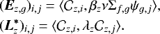 \begin{eqnarray*} &&(\bm{E}_{z,g})_{i,j} = \langle \mathcal{C}_{z,i}, \beta_z\nu \Sigma_{f,g} \psi_{g,j}\rangle, \nonumber\\ &&(\bm{L^*}_z)_{i,j} = \langle \mathcal{C}_{z,i}, \lambda_z\mathcal{C}_{z,j}\rangle. \end{eqnarray*}