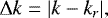 \begin{equation*} \Delta k = |k - k_r|, \end{equation*}