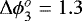 $\Delta \phi_3^o=1.3$
