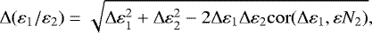 \begin{equation*}\Delta(\varepsilon_1/\varepsilon_2) = \sqrt{\Delta \varepsilon_1^2&#x002B;\Delta \varepsilon_2^2-2\Delta \varepsilon_1\Delta \varepsilon_2\mathrm{cor}(\Delta \varepsilon_1,\varepsilon N_2)}, \end{equation*}