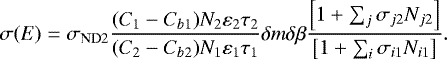 \begin{equation*}\hskip-12pt \sigma(E) = \sigma_{\mathrm{ND}2}\frac{(C_1-C_{b1})N_2\varepsilon_2\tau_2}{(C_2-C_{b2}) N_1\varepsilon_1\tau_1}\delta m\delta\beta\frac{\left[1&#x002B;\sum_j\sigma_{j2}N_{j2}\right]}{\left[1&#x002B;\sum_i\sigma_{i1}N_{i1}\right]}. \end{equation*}