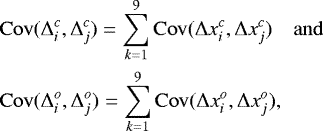 \begin{eqnarray*} &&\mathrm{Cov}(\Delta^c_i,\Delta^c_j) = \sum_{k=1}^9\mathrm{Cov}(\Delta x^c_i,\Delta x^c_j) \quad \mathrm{and} \quad \nonumber\\ &&\mathrm{Cov}(\Delta^o_i,\Delta^o_j) = \sum_{k=1}^9\mathrm{Cov}(\Delta x^o_i,\Delta x^o_j), \end{eqnarray*}