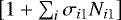 $\left[1&#x002B;\sum_i\sigma_{i1}N_{i1}\right]$