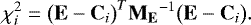 \begin{equation*}\chi_i^2 = \big(\mathbf{E}-\mathbf{C}_{i}\big)^T \mathbf{M_{E}}^{-1} \big(\mathbf{E}-\mathbf{C}_{i}\big). \end{equation*}
