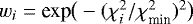 $w_i = \text{exp}\big(-(\chi_i^2/\chi_{\text{min}}^2)^2 \big)$