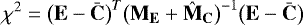 \begin{equation*}\chi^2 = \big(\mathbf{E} - \mathbf{\bar{C}}\big)^T \big(\mathbf{M_E}&#x002B;\mathbf{\hat{M}_{C}} \big)^{-1} \big(\mathbf{E} - \mathbf{\bar{C}} \big) \end{equation*}
