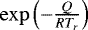 $\exp\left(-\frac{Q}{RT_r}\right)$