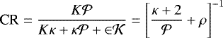 \begin{equation*} \textrm{CR} = \frac{K \cal{P}}{K \kappa &#x002B; \kappa \cal{P} &#x002B; 2K} = \left[ \frac{\kappa &#x002B; 2}{\cal{P}} &#x002B; \rho \right]^{-1}\end{equation*}