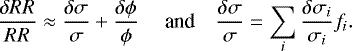 \begin{equation*} \frac{\delta RR}{RR} \approx \frac{\delta \sigma}{\sigma} &#x002B; \frac{\delta \phi}{\phi} \quad \hbox{ and} \quad \frac{\delta \sigma}{\sigma} = \sum_i \frac{\delta \sigma_i}{\sigma_i} f_i.\end{equation*}