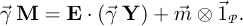 \begin{equation*} ^{\rightarrow}{\gamma}\: \mathbf{M} = \mathbf{E} \cdot (^{\rightarrow}{\gamma}\: \mathbf{Y}) &#x002B; ^{\rightarrow}{m} \otimes ^{\rightarrow}{1}_{\cal{P}}.\end{equation*}