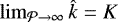 $\lim_{\cal{P} \rightarrow \infty} \hat{k} = K$