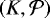 $(K, \cal{P})$