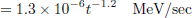 $$ \begin{aligned} = 1.3 \times 10^{-6} t^{-1.2} \quad \text{ MeV/sec} \end{aligned} $$
