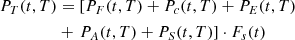 $$ \begin{aligned} P_T(t,T)&= \left[P_F(t,T)+P_c(t,T)+P_E(t,T)\right. \nonumber \\&+ \left. P_A(t,T)+P_S(t,T)\right]\cdot F_s(t) \end{aligned} $$