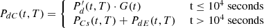 $$ \begin{aligned} P_{dC}(t,T) = {\left\{ \begin{array}{ll} P^{\prime }_d(t,T)\cdot G(t)&\text{ t} \le 10^4 \text{ seconds}\\ P_{Cs}(t,T)+P_{dE}(t,T)&\text{ t}> 10^4 \text{ seconds} \end{array}\right.} \end{aligned} $$