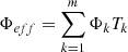 $ \Phi_{eff}=\sum_{k=1}^m \Phi_kT_k $
