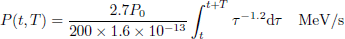 $$ \begin{aligned} P(t,T)&= \frac{2.7P_0}{200\times 1.6\times 10^{-13}}\int _t^{t+T}\tau ^{-1.2}\mathrm{d}\tau \quad \text{ MeV/s} \end{aligned} $$