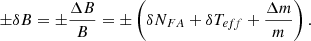 $$ \begin{aligned} {\pm } \delta B = {\pm } \frac{\Delta B}{B}=\pm \left( \delta N_{FA}+ \delta T_{eff} + \frac{\Delta m}{m} \right). \end{aligned} $$