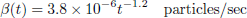 $$ \begin{aligned} \beta (t)&= 3.8 \times 10^{-6} t^{-1.2} \quad \text{ particles/sec} \end{aligned} $$