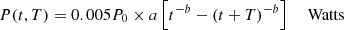 $$ \begin{aligned} P(t,T)&= 0.005P_0\times a \left[t^{-b} - (t+T)^{-b}\right]\quad \text{ Watts} \end{aligned} $$