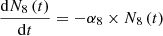 $$ \frac {{\mathrm {d}}N_{8} \left (t \right )}{{\mathrm {d}}t}=-\alpha _{8} \times N_{8} \left (t \right ) $$