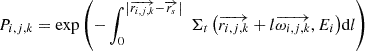$$ \begin{aligned} P_{i,j,k} = \exp \left( - \int _{0}^{\left| \overrightarrow{r_{i,j,k}} - \overrightarrow{r_{s}} \right|}{\ \Sigma _{t}\left( \overrightarrow{r_{i,j,k}} + l\overrightarrow{\omega _{i,j,k}},E_{i} \right)}\mathrm{d}l\right) \end{aligned} $$