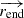 $ \overrightarrow{r_{\mathrm{end}}} $