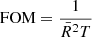 $$ \begin{aligned} \mathrm{FOM}=\frac{1}{\bar{R}^{2}T} \end{aligned} $$