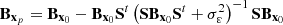 $$ {{\textbf{B}}}_{ {\textbf{x}}_p} = {{\textbf{B}}}_{ {\textbf{x}}_0} - {{\textbf{B}}}_{ {\textbf{x}}_0} {{\textbf{S}}} ^t \left ({{{\textbf{S}}}}{{\textbf{B}}}_{ {\textbf{x}}_0} {{\textbf{S}}} ^t + \sigma _{\varepsilon }^2\right )^{-1} {{{\textbf{S}}}}{{\textbf{B}}}_{ {\textbf{x}}_0} $$