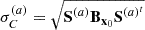 $ \sigma _C^{(a)}=\sqrt { {{\textbf{S}}} ^{(a)} {{\textbf{B}}}_{ {\textbf{x}}_0} {{\textbf{S}}} ^{(a)^t}} $