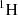$ {{{\vphantom{\mathrm {{H}}}}_{{}}^{{1}}{\mathrm {{H}}}}} $