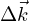 $ \Delta \vec {k} $