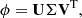$$ {{\mathbf {\phi }}} = {\mathbf {{{U\Sigma }}}}{{{{\textbf{V}}}}}^{{\textrm {T}}}, $$