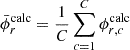 $$ \bar {\phi }_{r}^{\mathrm {calc}} = \frac {1}{C}\mathop {\sum }\limits _{c=1}^{C} \phi _{r,c}^{\mathrm {calc}} $$