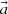 $ \vec {a} $