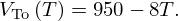 $$ V_{\mathrm {To}}\left (T \right )=950-8T. $$