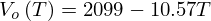 $ V_{o}\left (T \right )=2099-10.57T $