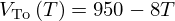 $ V_{\mathrm {To}}\left (T \right )=950-8T $