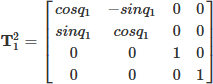 Mathematical equation: $$ \begin{aligned} \mathbf{T }_{1}^{2}={\begin{bmatrix} cosq_{1}&-sinq_{1}&0&0\\ sinq_{1}&cosq_{1}&0&0\\ 0&0&1&0\\ 0&0&0&1\\ \end{bmatrix}} \end{aligned} $$