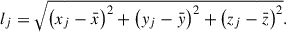 Mathematical equation: $$ \begin{aligned} l_{j}=\sqrt{\left( x_{j}-\bar{x} \right)^{2}+\left( y_{j}-\bar{y} \right)^{2}+\left( z_{j}-\bar{z} \right)^{2}}. \end{aligned} $$