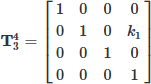 Mathematical equation: $$ \begin{aligned} \mathbf{T }_{3}^{4}={\begin{bmatrix} 1&0&0&0\\ 0&1&0&k_{1}\\ 0&0&1&0\\ 0&0&0&1\\ \end{bmatrix}} \end{aligned} $$