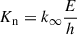 Mathematical equation: $$ \begin{aligned} K_{\rm n}=k_{\infty }\frac{E}{h} \end{aligned} $$