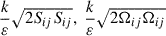 Mathematical equation: $ \frac{k}{\varepsilon }\sqrt {2S_{ij}S_{ij}},\;\frac{k}{\varepsilon }\sqrt {2\mathrm{\mathrm{\Omega}}_{ij}\mathrm{\mathrm{\Omega}}_{ij}} $