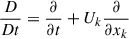 Mathematical equation: $ \frac{D}{Dt}=\frac{\partial }{\partial t}+U_{k}\frac{\partial }{\partial x_{k}} $