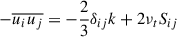 Mathematical equation: $$ \begin{aligned} -\overline{u_{i}u_{j}}=-\frac{2}{3}\delta _{ij}k+2\nu _{t}S_{ij} \end{aligned} $$