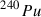 Mathematical equation: $ \mathrm {^{240}}Pu $